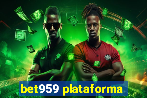 bet959 plataforma